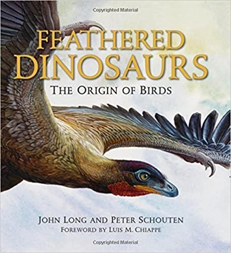 Feathered Dinosaurs: The Origin of Birds by John Long and Peter Schouten