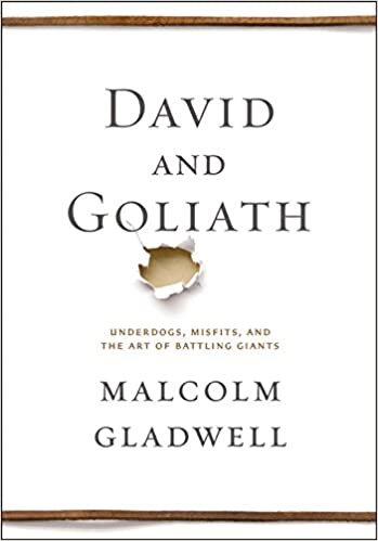 David and Goliath: Underdogs, Misfits, and the Art of Battling Giants by Malcolm Gladwell