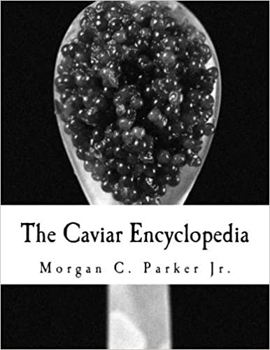The Caviar Encyclopedia by Morgan C. Parker, Jr.