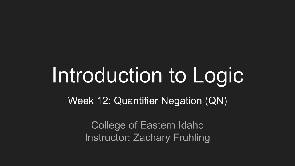 Introduction to Logic Online Course, Week 12: Quantifier Negation (QN) (Video Lecture)