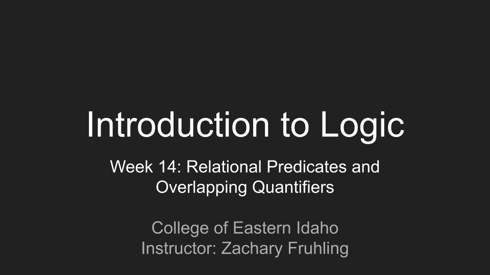 Introduction to Logic Online Course, Week 14: Relational Predicates and Overlapping Quantifiers
