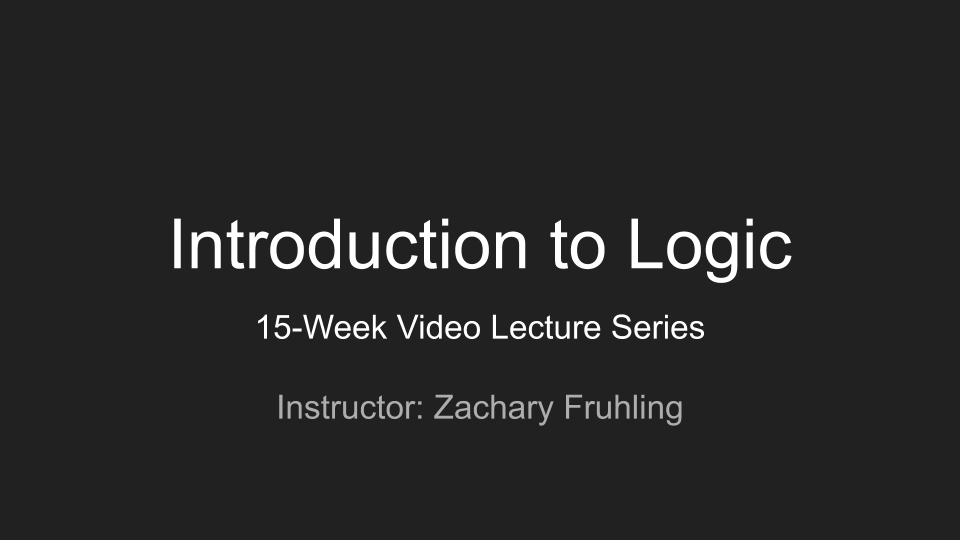 Introduction to Logic 15-Week Video Lecture Series