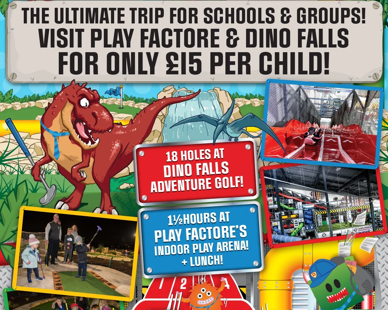 Schools, clubs and groups can visit Play Factore &amp; Dino Falls for just £15 per child in 2019!