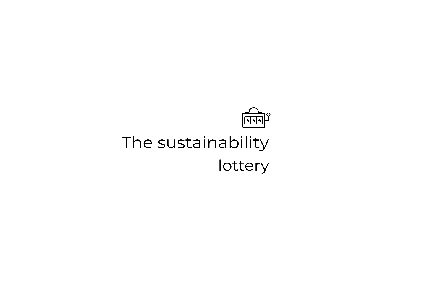 The Sustainability Lottery