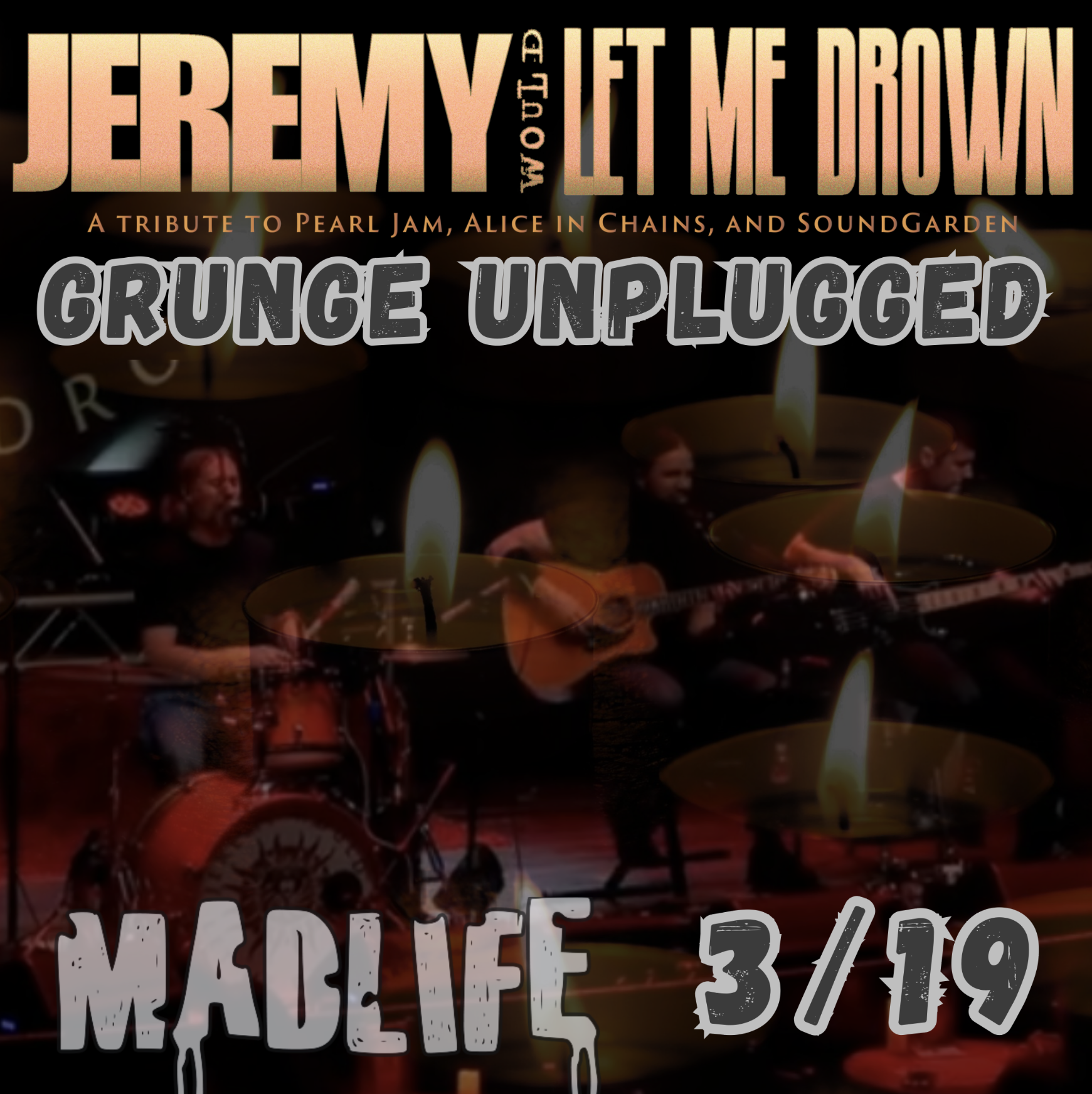 GRUNGE UNPLUGGED AT MADLIFE!