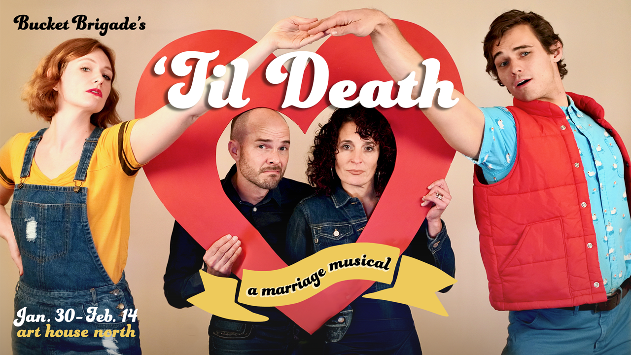 Bucket Brigade Presents 'Til Death: A Marriage Musical