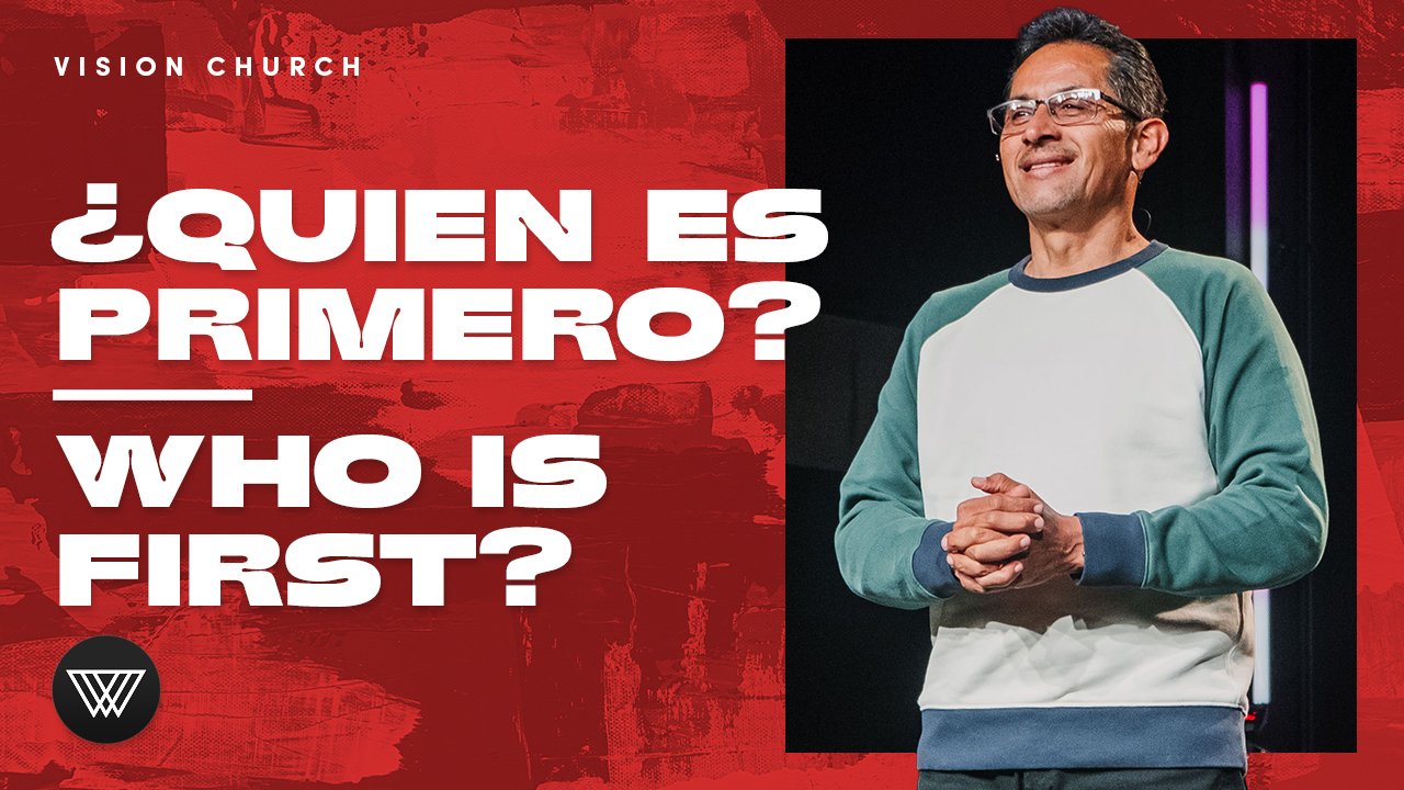 VISION-CHURCH-IGLESIA-VISION-QUIEN-ES-PRIMERO-WHO-IS-FIRST.jpg