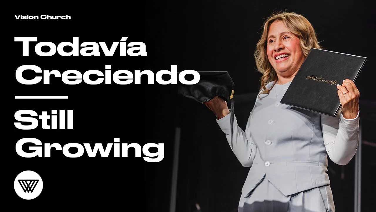 VISION-CHURCH-IGLESIA-VISION-STILL-GROWING-TODAVIA-CRECIENDO-1-1.jpg