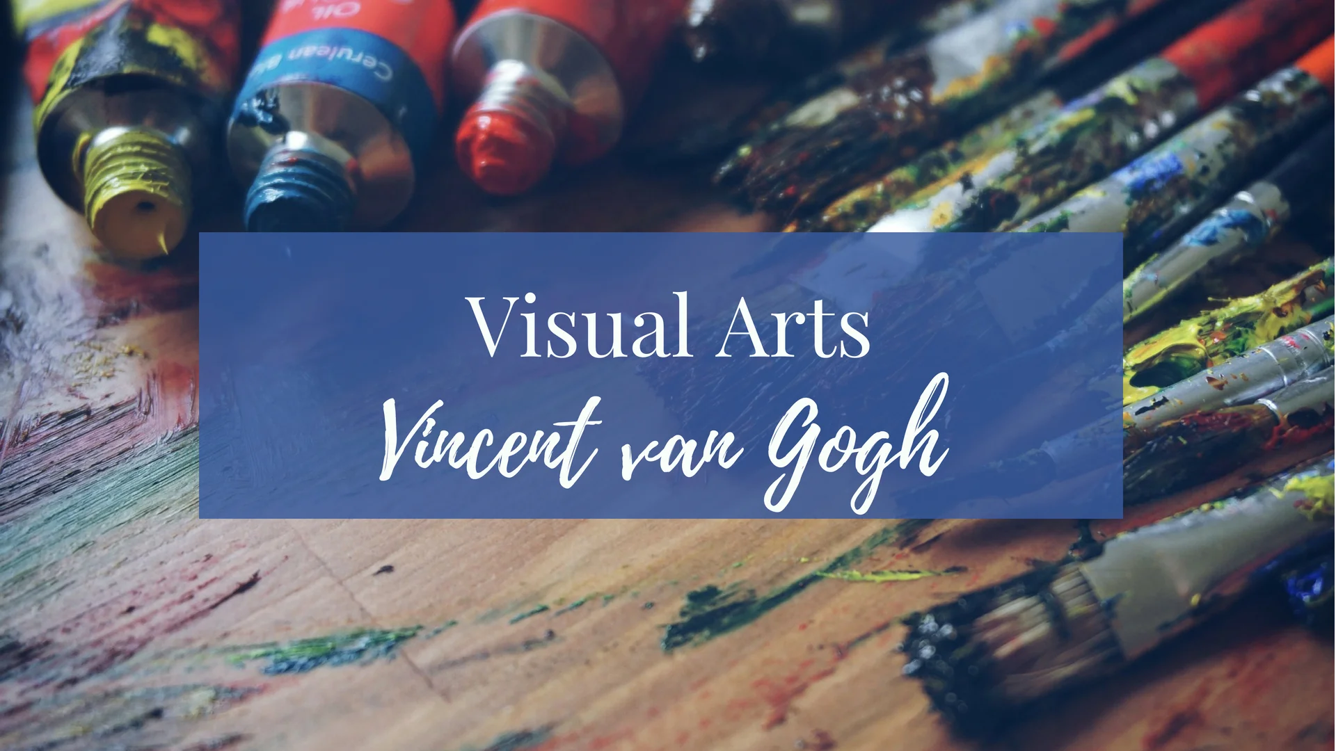 Visual Arts: Vincent Van Gogh