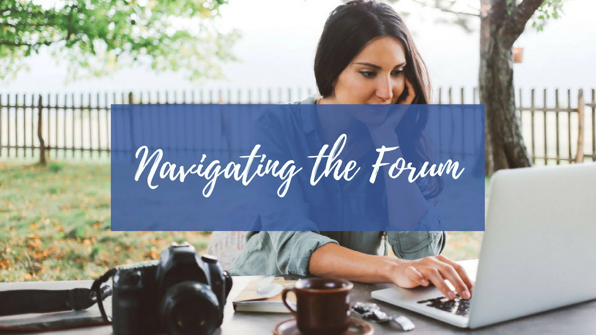 Navigating the Forum
