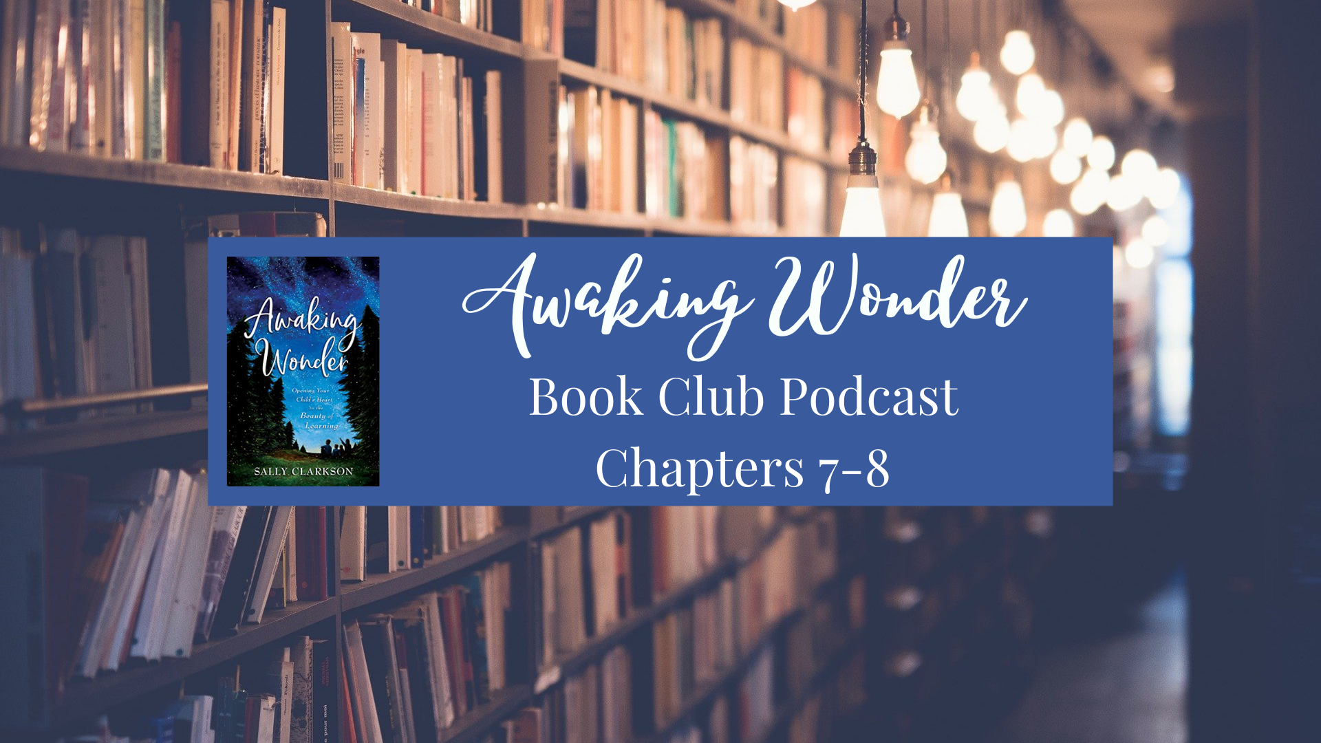 Awaking Wonder Book Club: Chapters 7 and 8