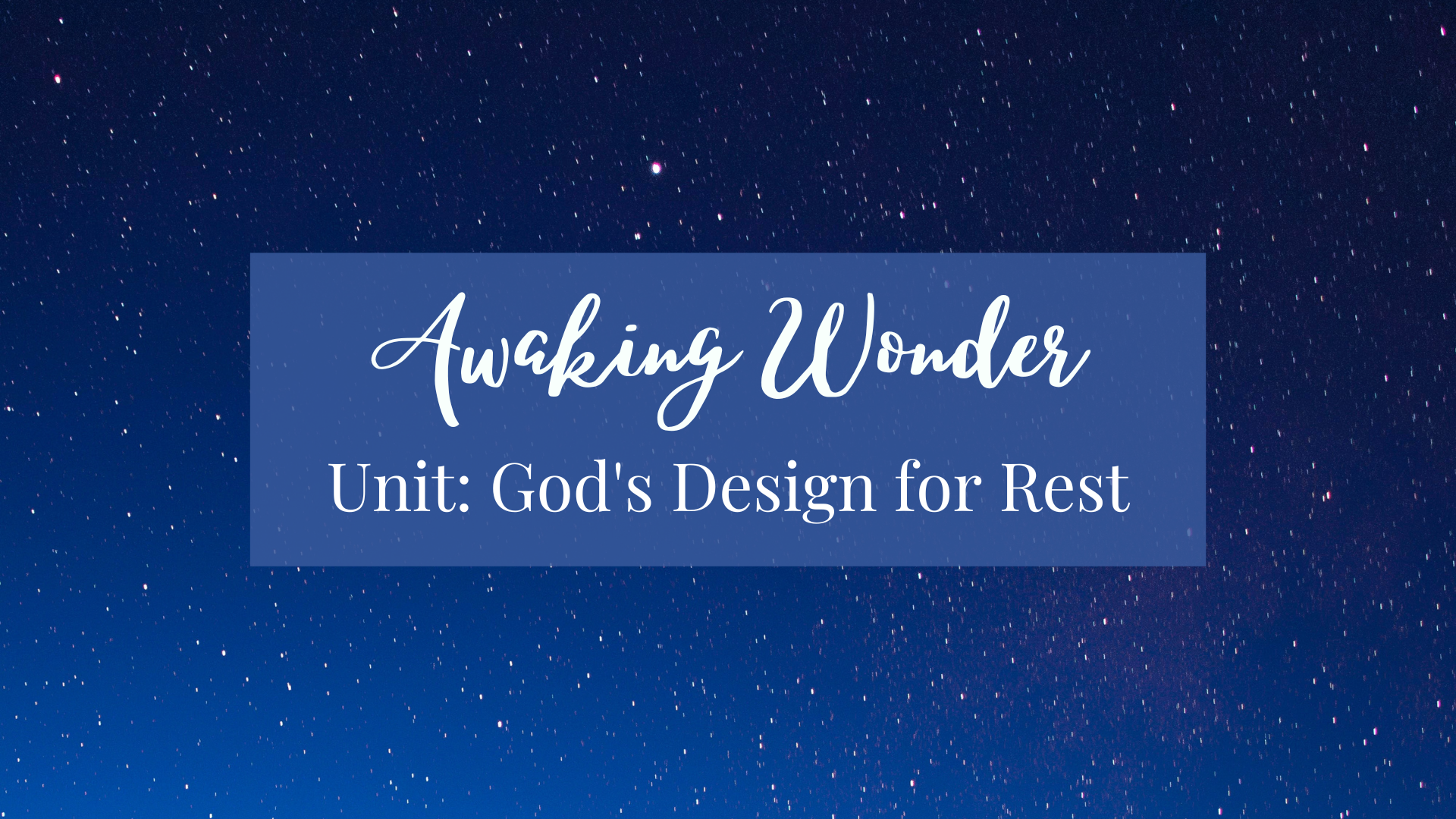 Awaking Wonder Unit: God's Design for Rest