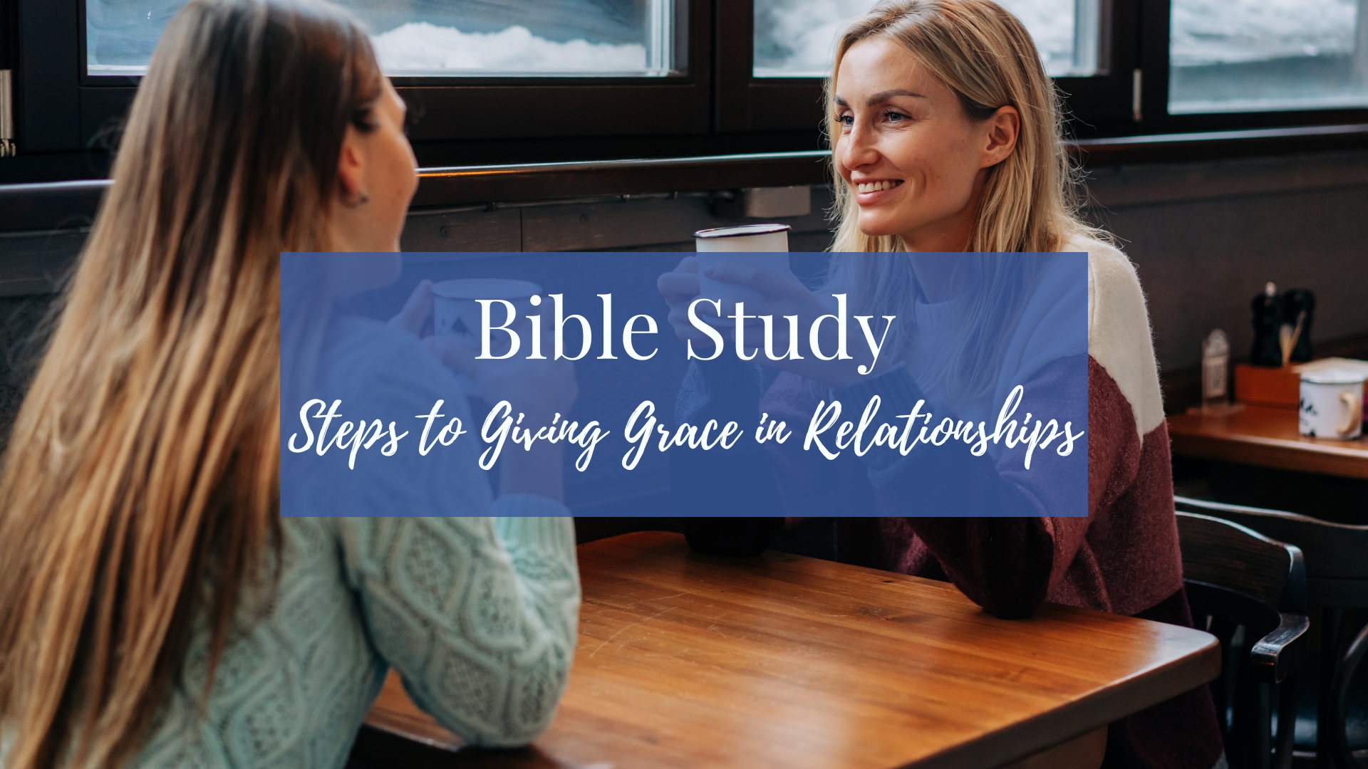 Bible Study: Steps to Giving Grace in Relationships