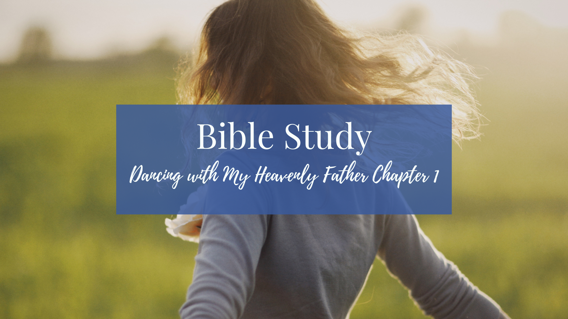 Bible Study: Dancing with My Heavenly Father Chp 1