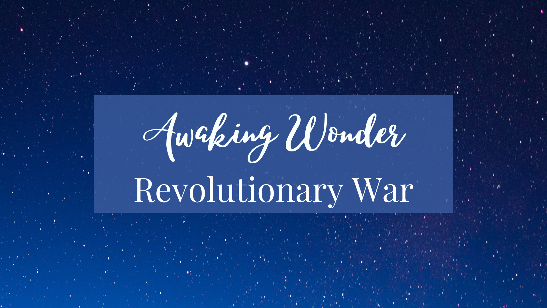 Awaking Wonder Unit: Revolutionary War