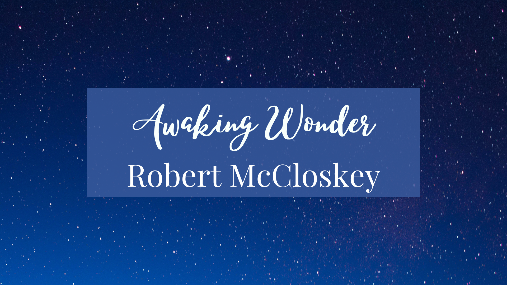 Awaking Wonder Unit: Robert McCloskey