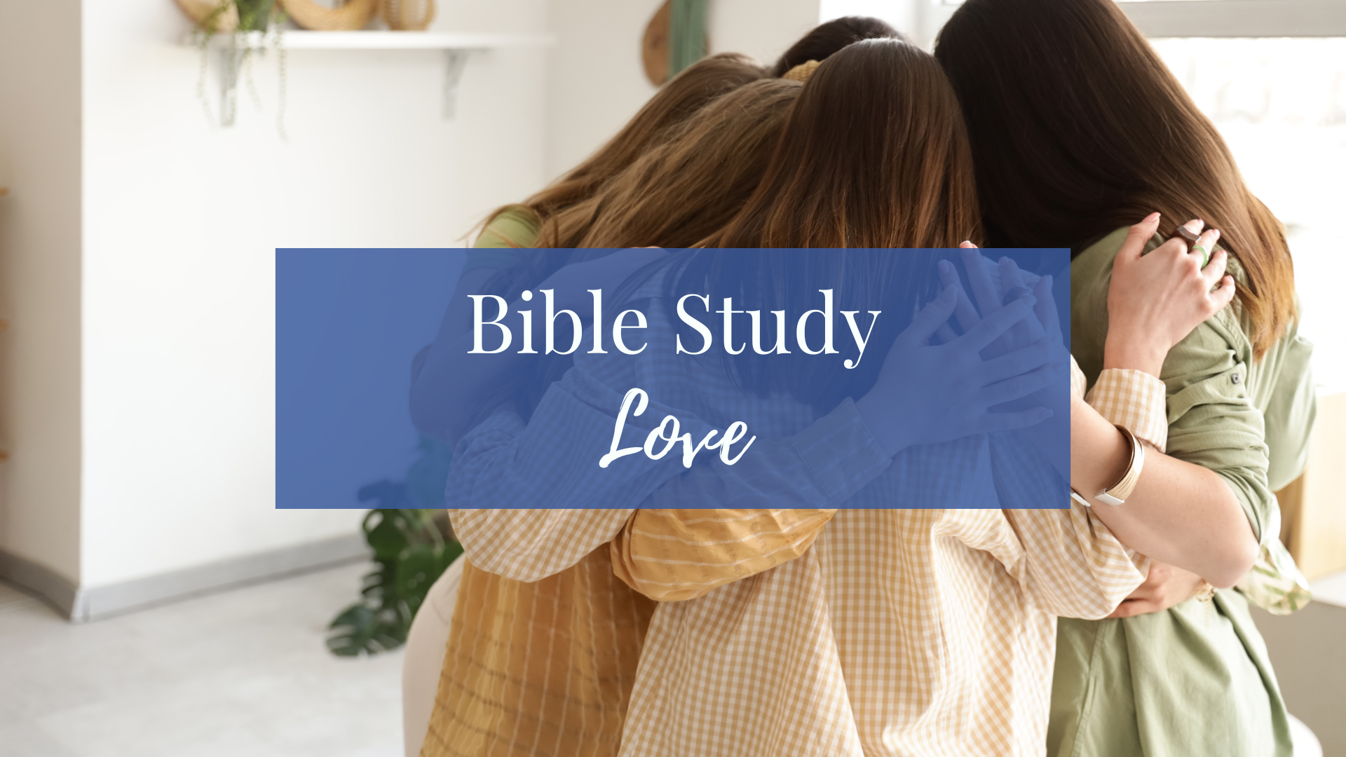 Bible Study: Love