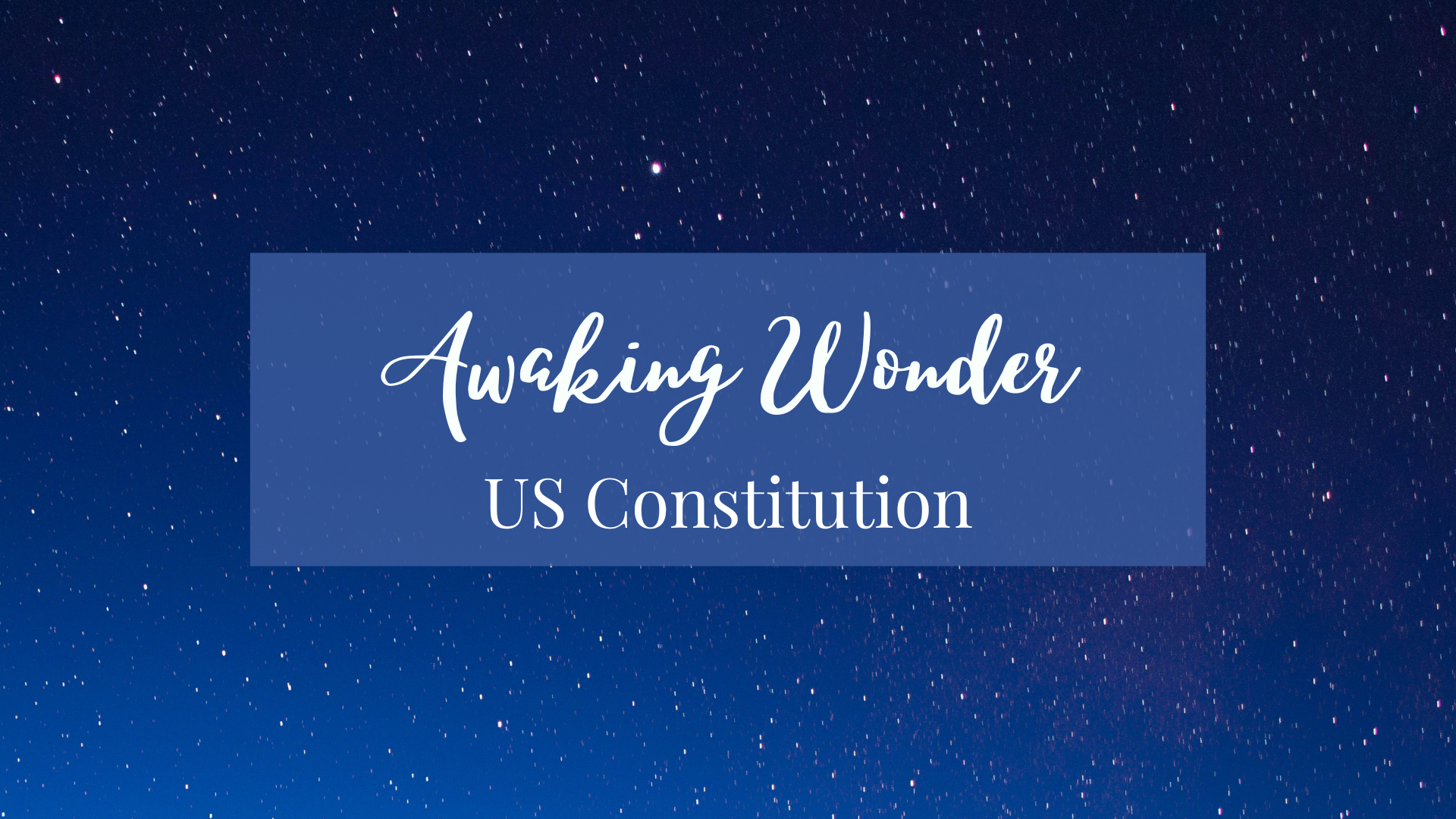 Awaking Wonder Unit: The U.S. Constitution