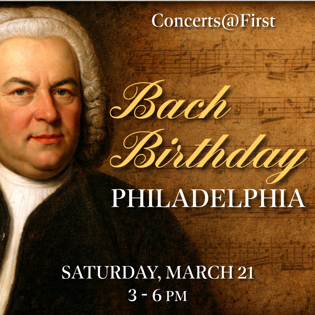 Concerts@First - Bach Birthday Philadelphia