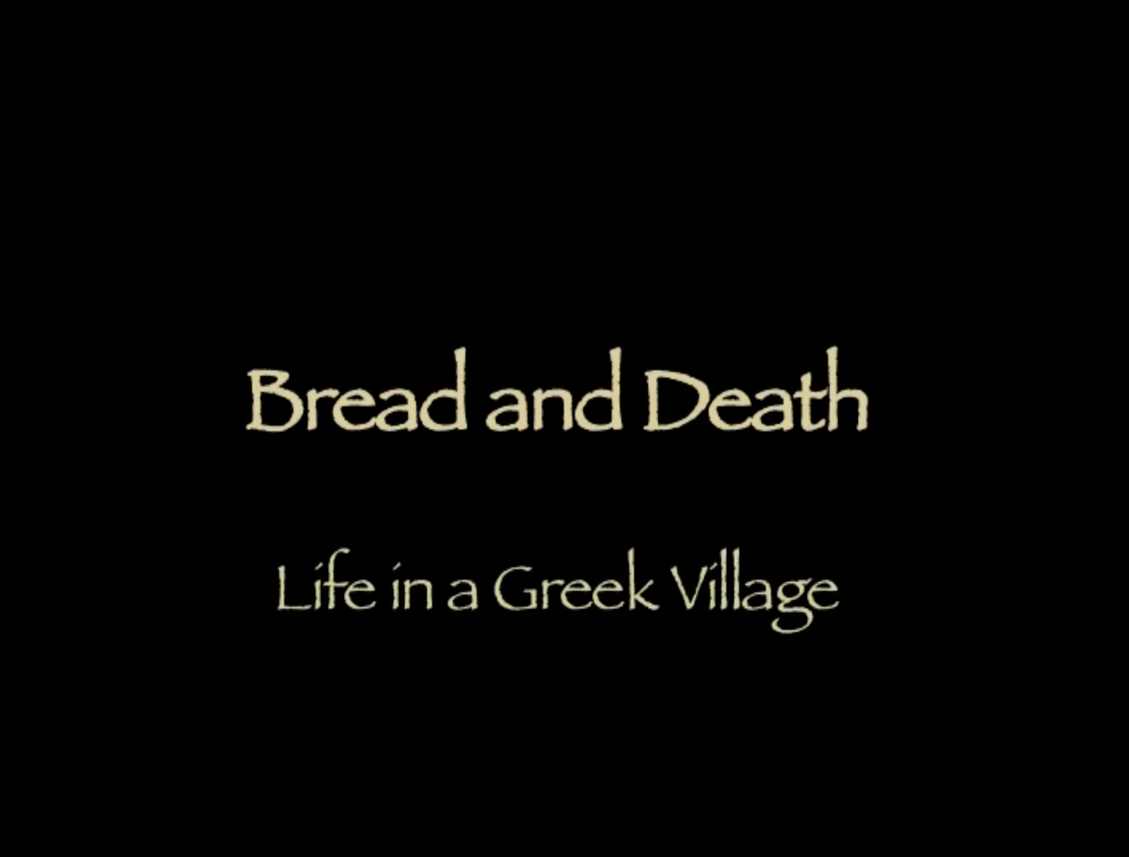  Bread &amp; Death - Life in a Greek Village 