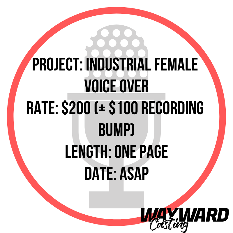 Project_ Industrial Female Voice Over Rate_ $200 (+ $100 recording bump) Length_ One page Date_ ASAP (1).png