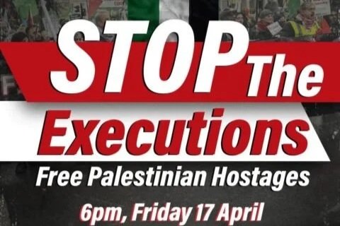 ‘Stop the Executions: Free Palestinian Hostages’ – Palestinian Prisoners’ Day demo