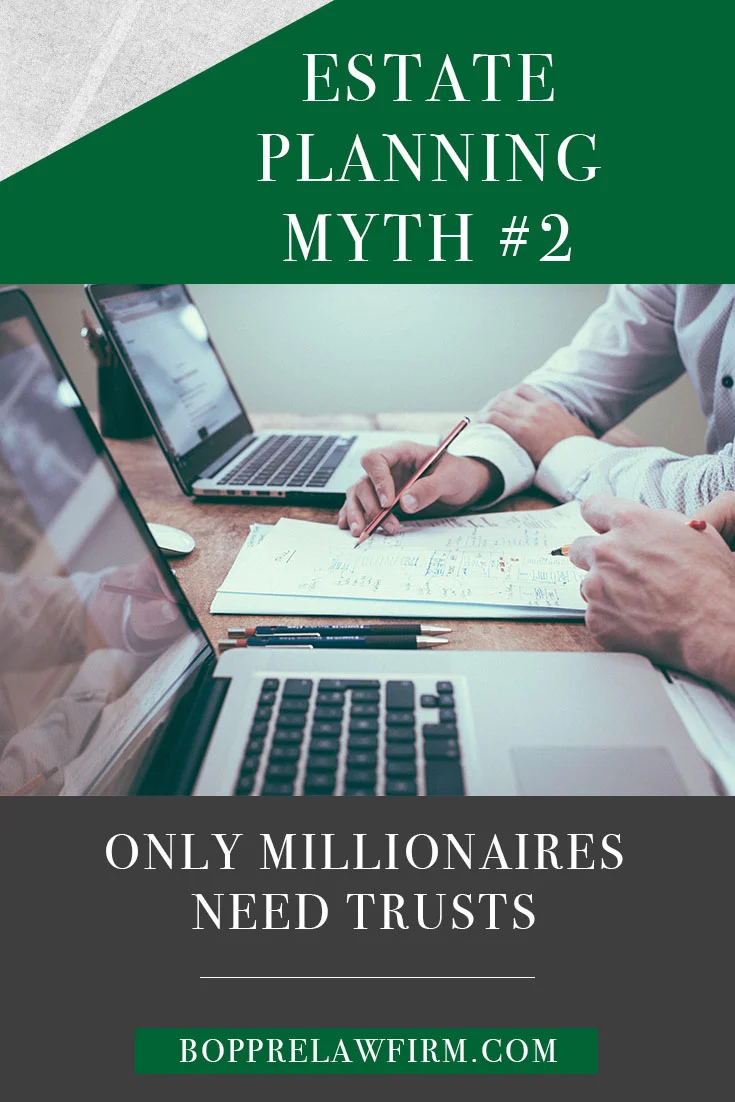 ESTATE PLANNING MYTH #2: Only Millionaires Need Trusts