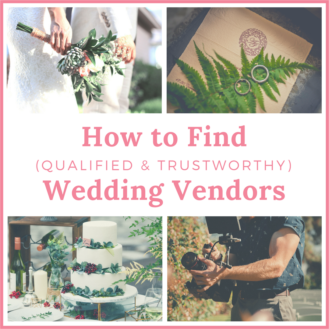 How to Find (Qualified & Trustworthy) Wedding Vendors