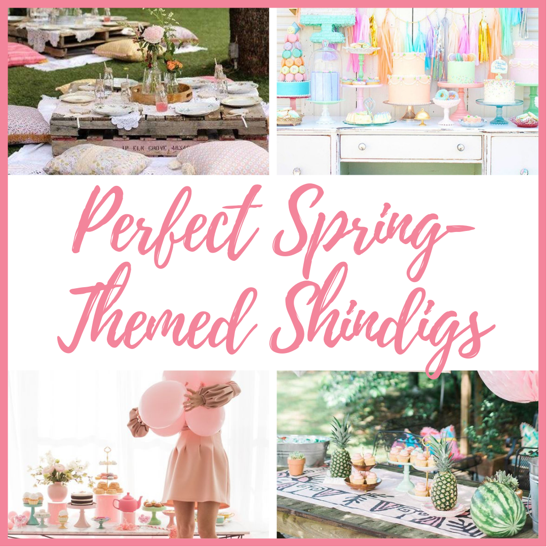 Perfect Spring-Themed Shindig Ideas