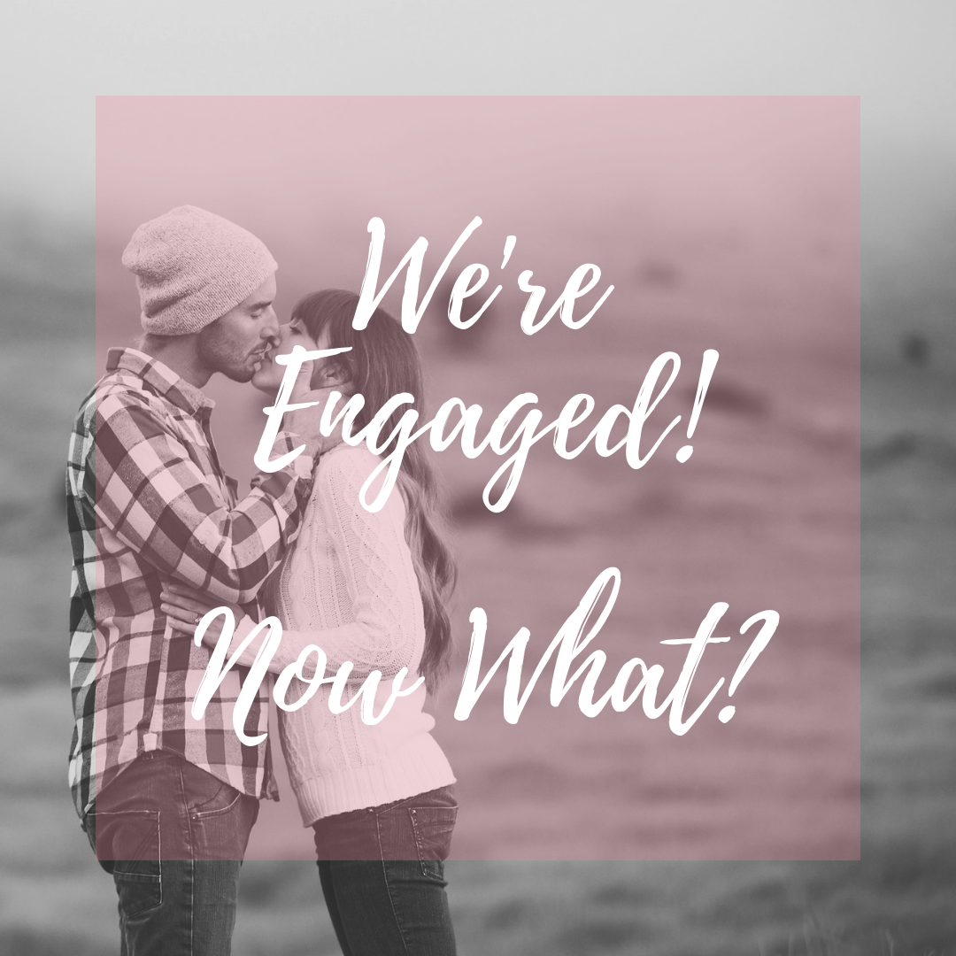 We're Engaged - Now What?