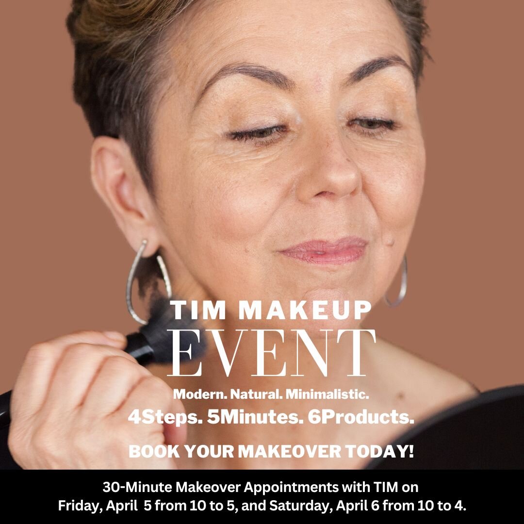 30-Minute Makeover Appointments with TIM on 
Friday, April 6 from 10 to 5 
and Saturday, April 7 from 10 to 4.
https://stxcloud.com/#/clientlogin/stx_35562

MAKE YOUR APPOINTMENT TODAY!
Only $25 - Redeemable in 
Makeup Products.

FREE GIFT for the fi