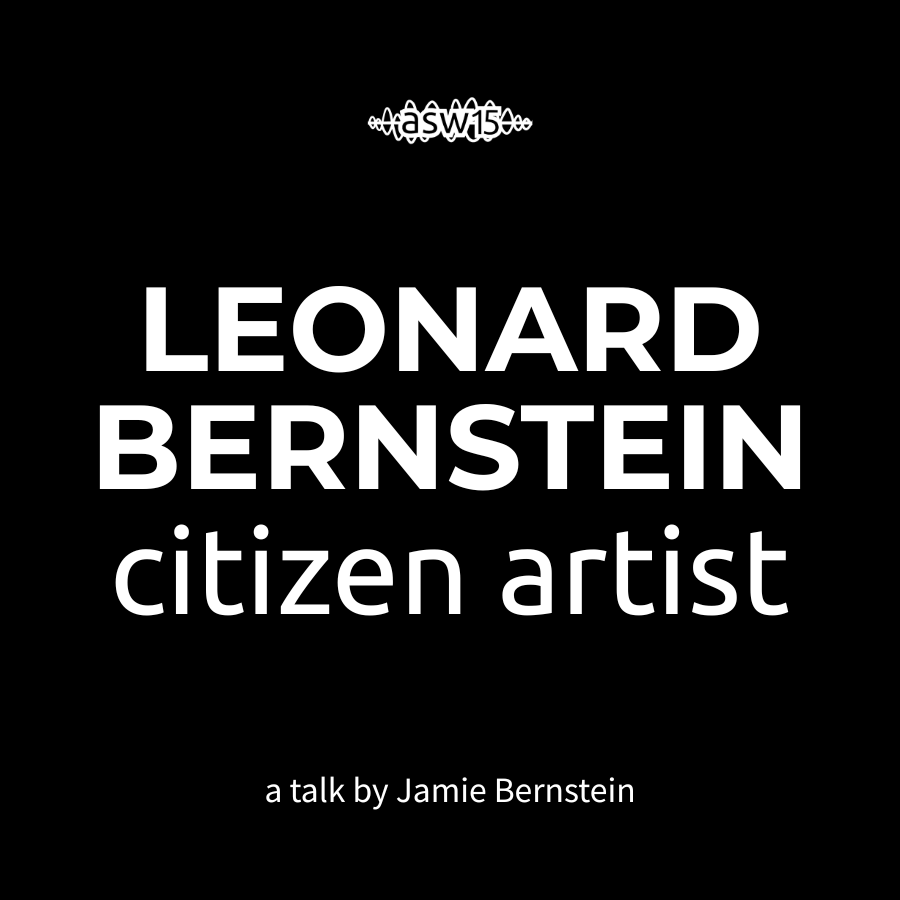 Leonard Bernstein: Citizen Artist with Jamie Bernstein
