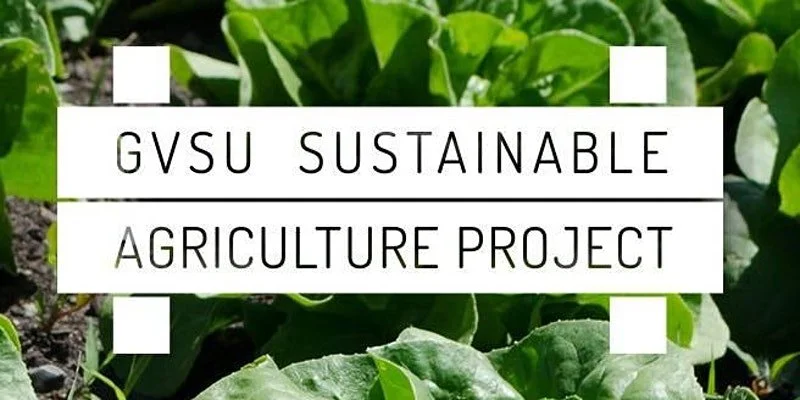  GVSU Sustainable Agriculture Project (SAP)