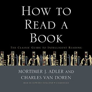 How to Read a Book by Adler and VanDoren 