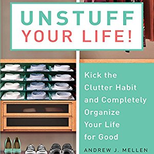 Unstuff Your Life! by Andrew Mellen