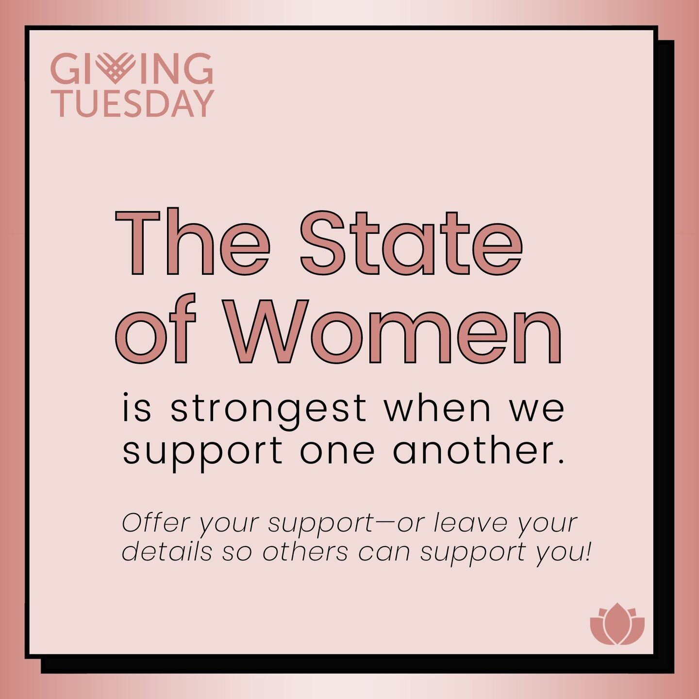 It's Giving Tuesday! At The State of Women, we're all about generosity, giving, and investing in women and other underrepresented groups. Today, tomorrow, and all year long: Thank you to everyone who gives money, time, and support to the causes that 