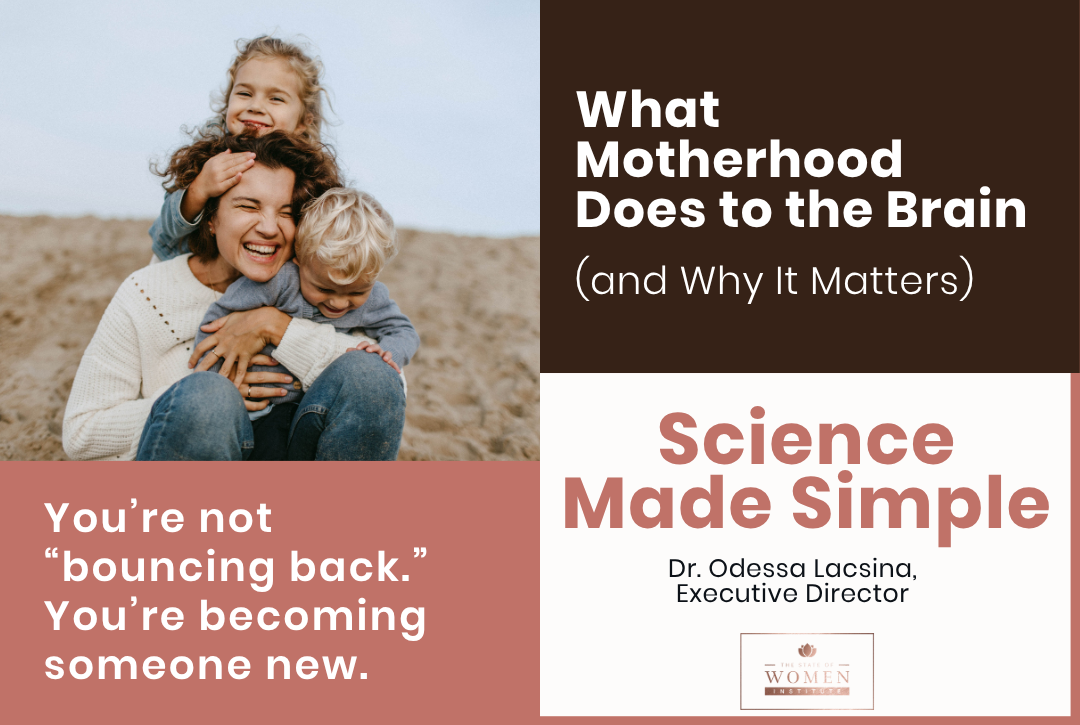 Science Made Simple: What Motherhood Does to the Brain (and Why It Matters)