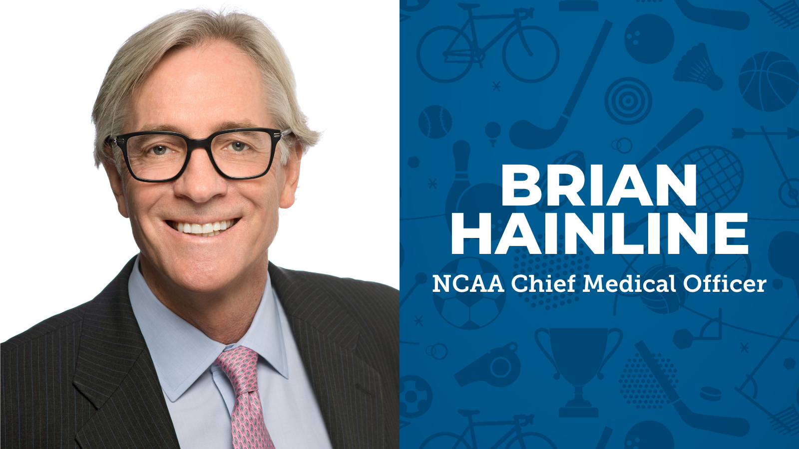 Brian Hainline | NCAA Chief Medical Officer