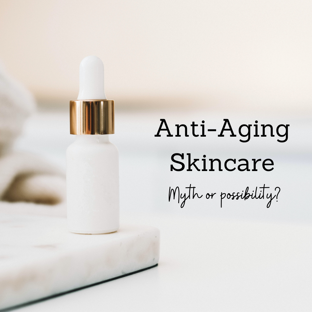 Anti-Aging Skincare: Myth or Possibility? It's Actually Both