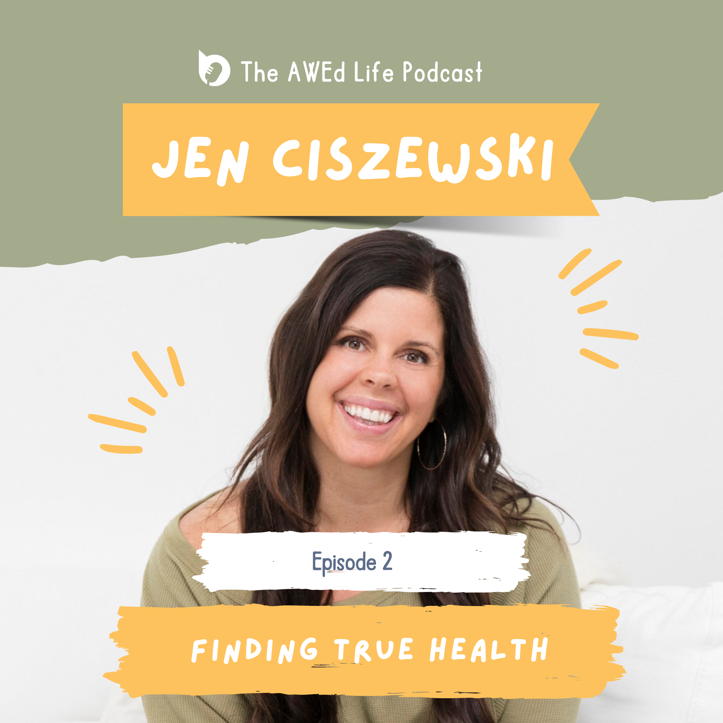 Episode 2 - Finding True Health with Jen Ciszewski 