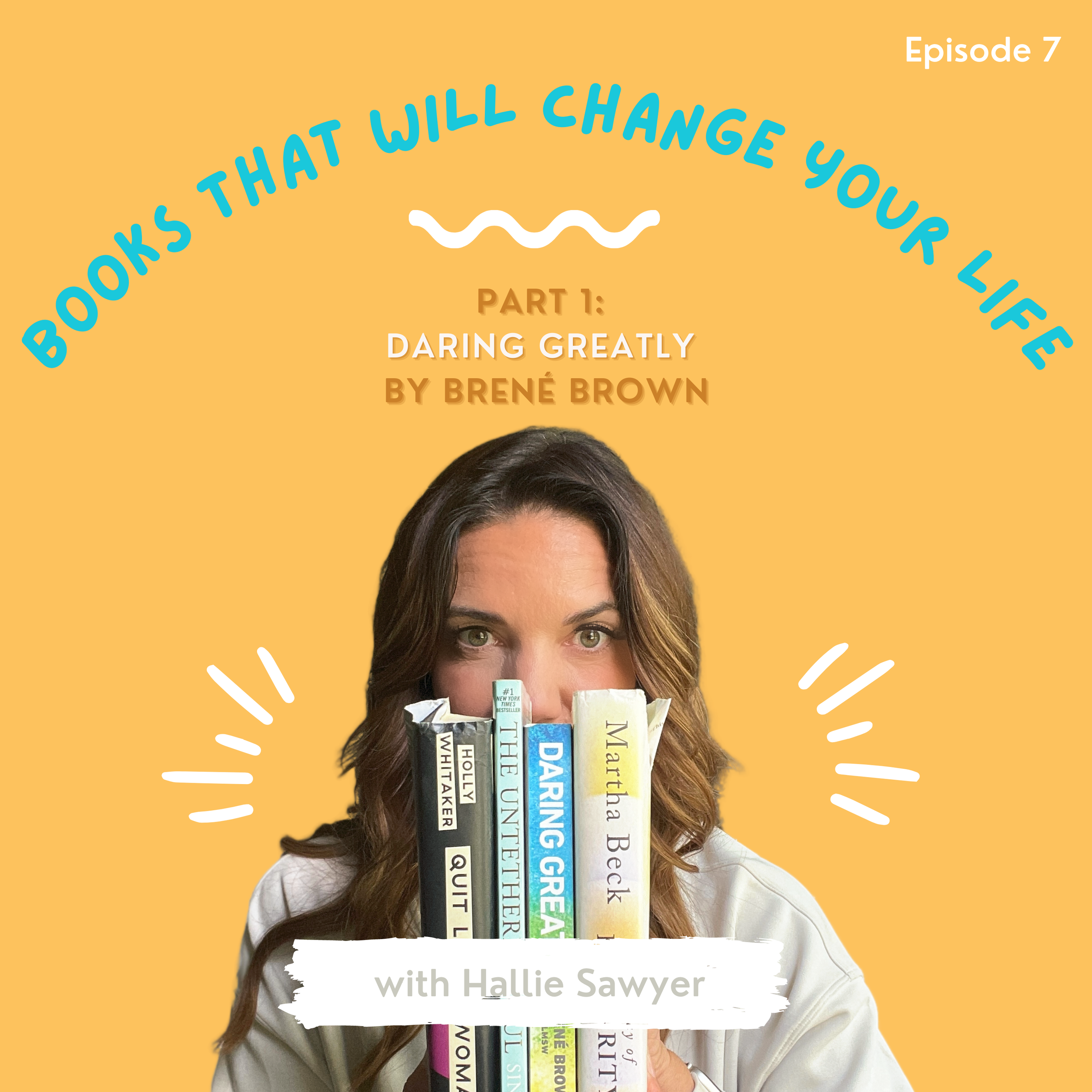 Episode 7 - Books That Will Change Your Life (A Series), Part 1: Daring Greatly by Brené Brown