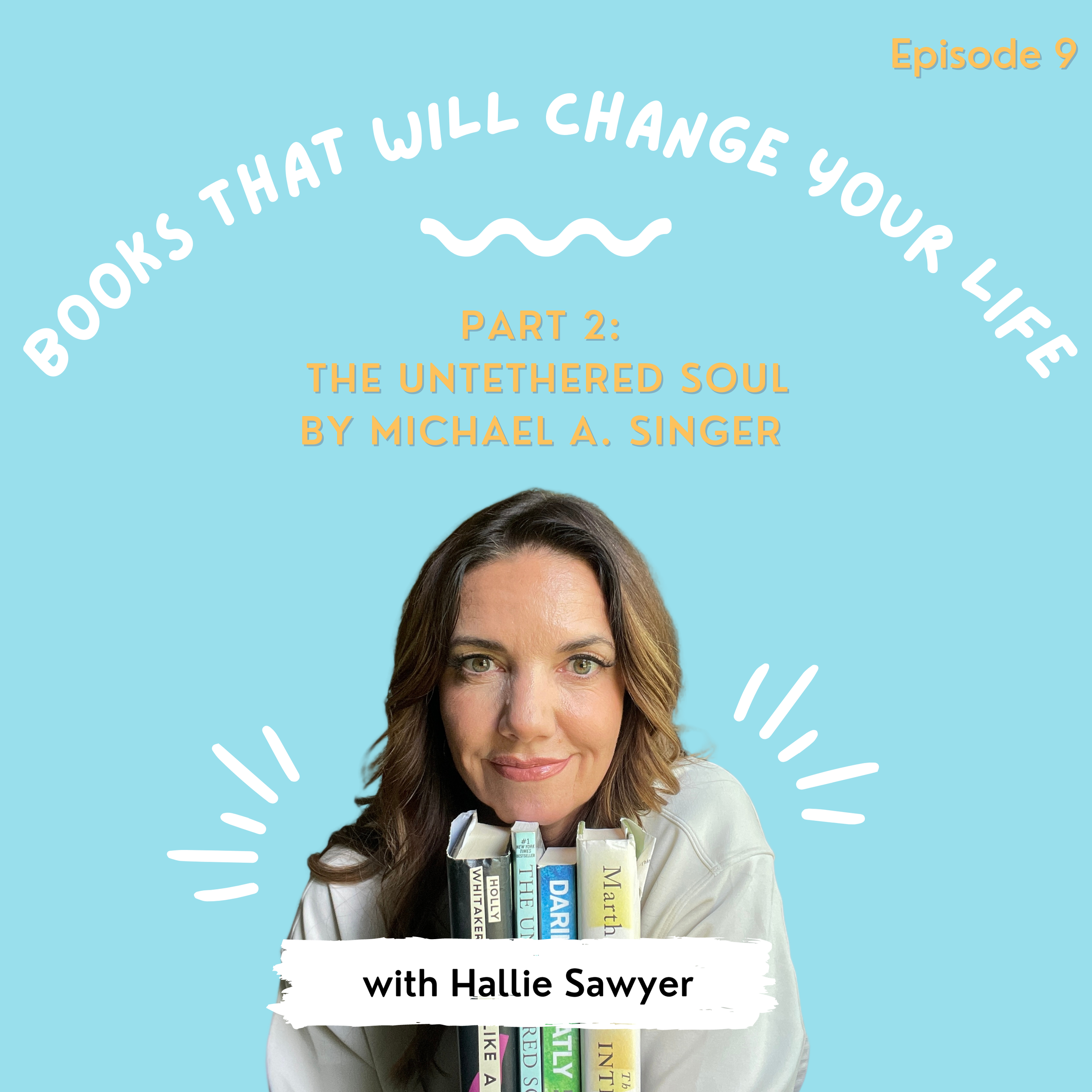 Episode 9 - Books That Will Change Your Life (A Series), Part 2: The Untethered Soul by Michael A. Singer
