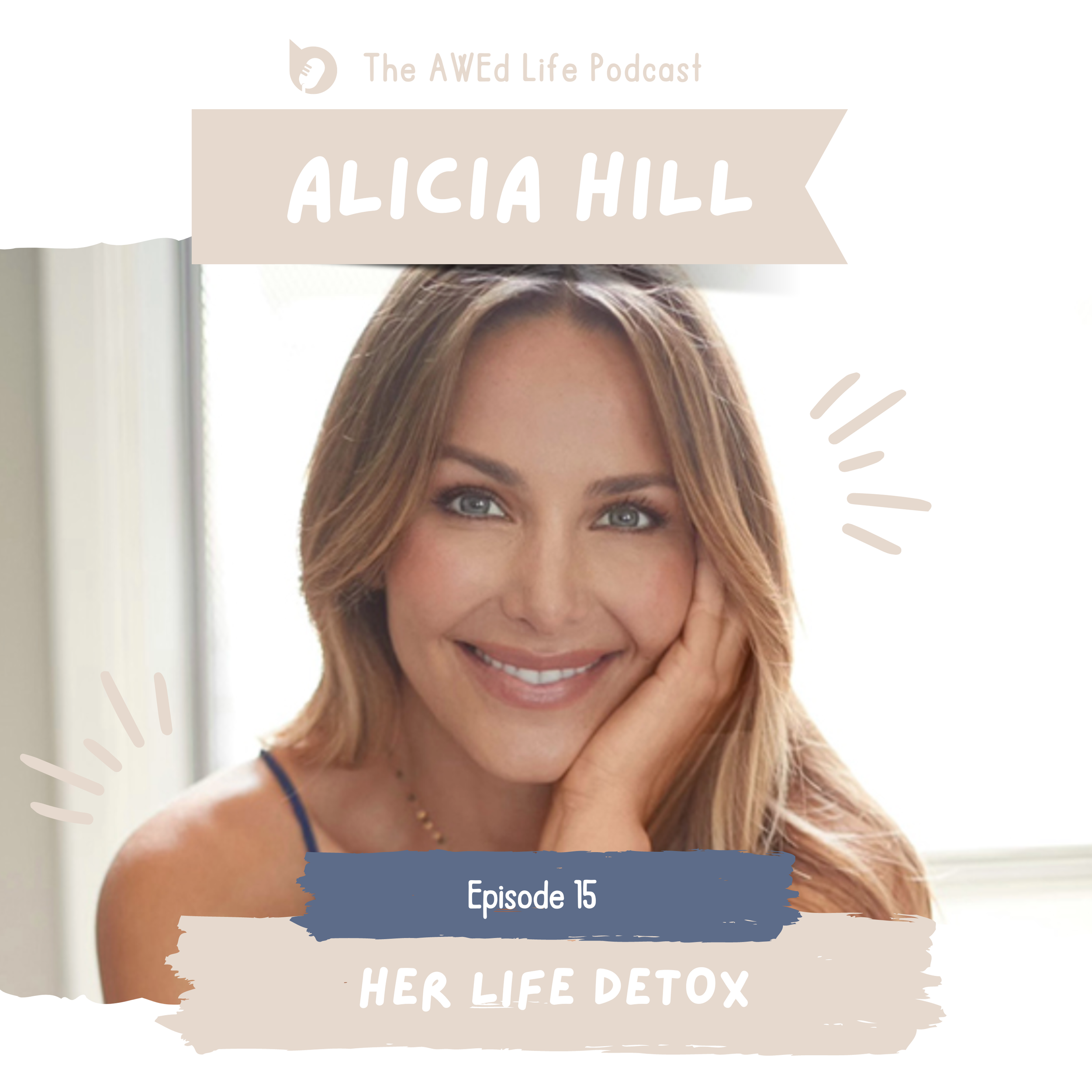 Ep. 15 - Her Life Detox with Alicia Hill
