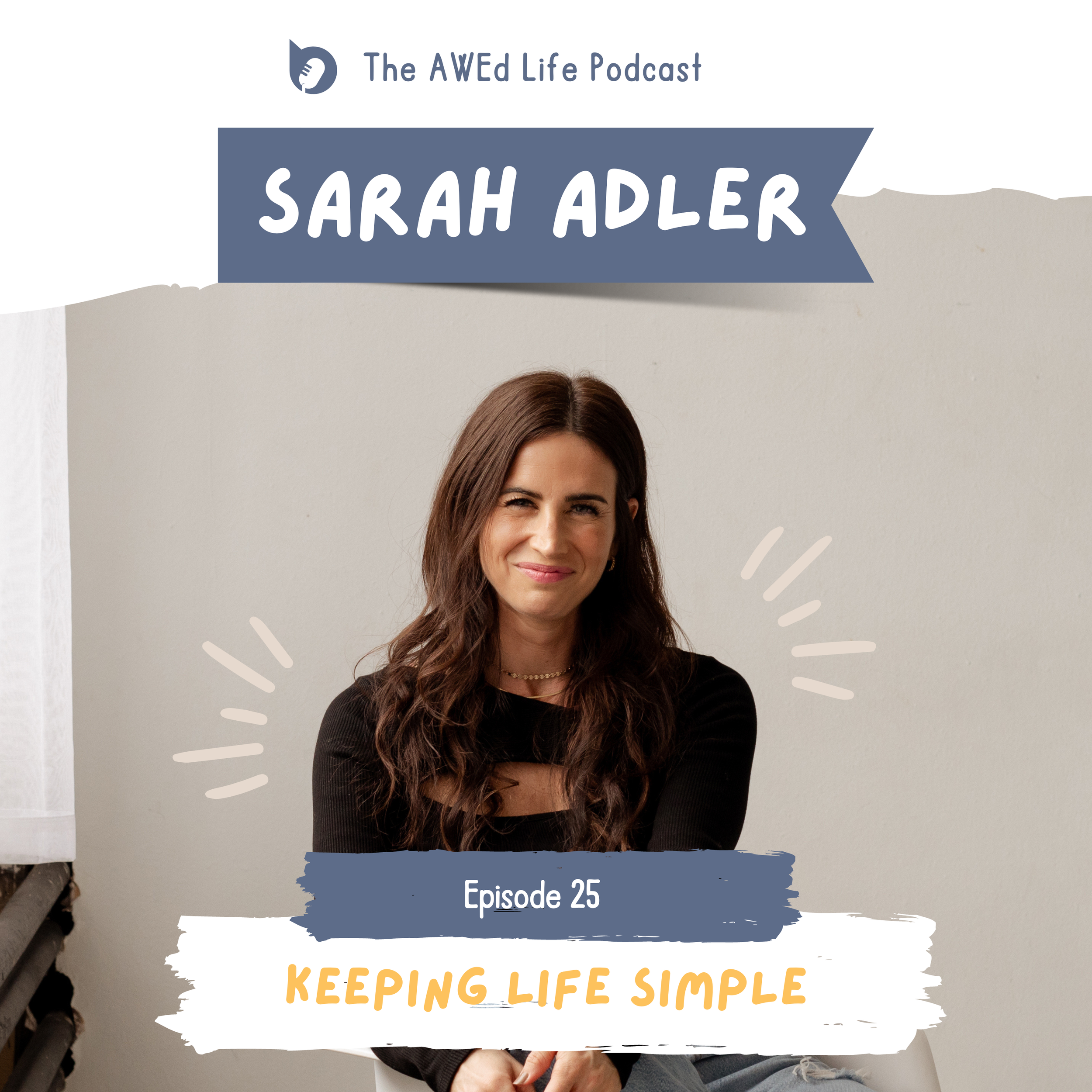 Ep. 25 - Keeping Life Simple with Sarah Adler