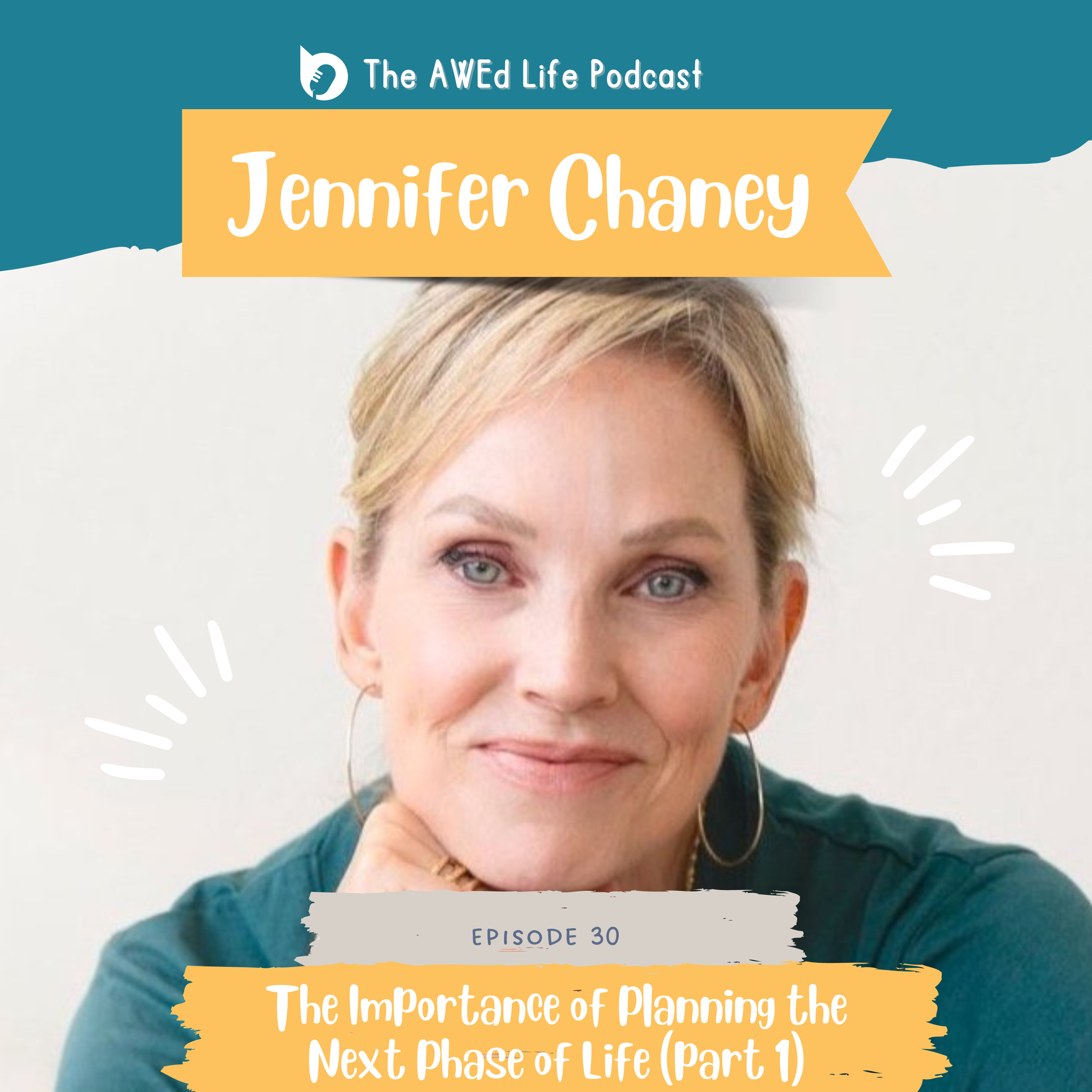 Ep. 30 - The Importance of Planning the Next Phase of Life, with Jennifer Chaney