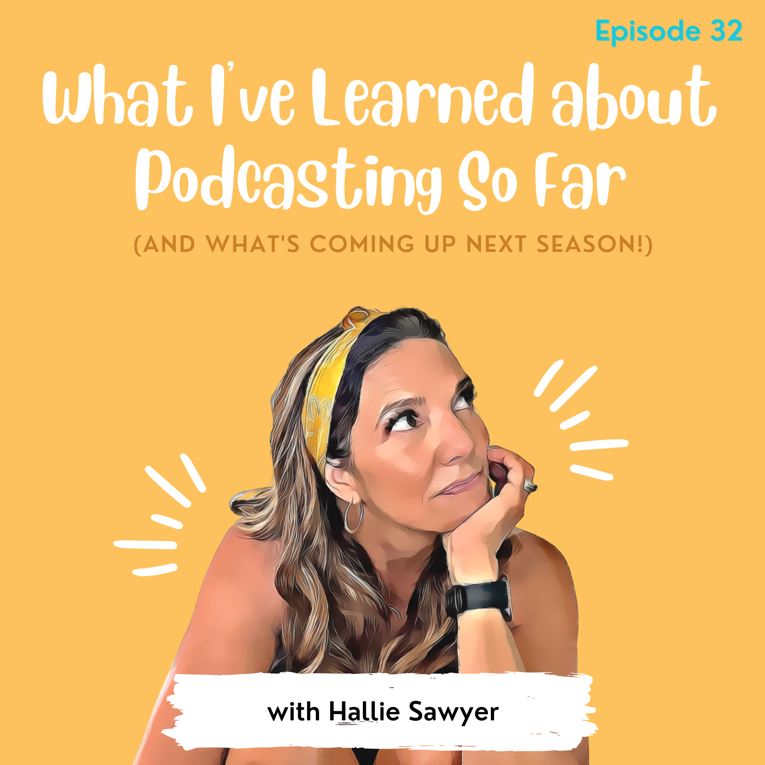 Ep. 32 - What I've Learned about Podcasting So Far and What's Coming Up Next Season
