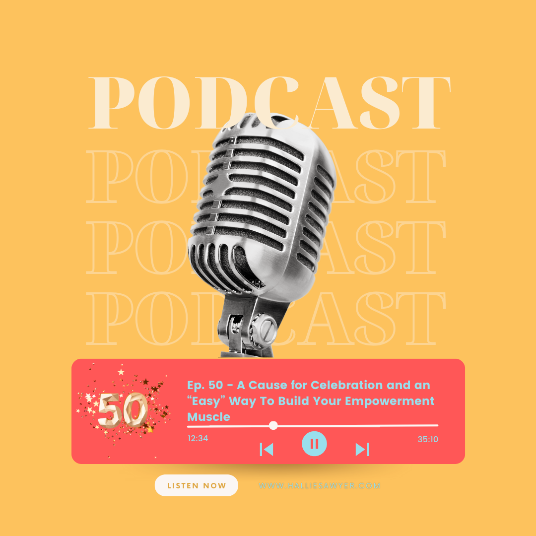 A Cause for Celebration and an “Easy” Way To Build Your Empowerment Muscle