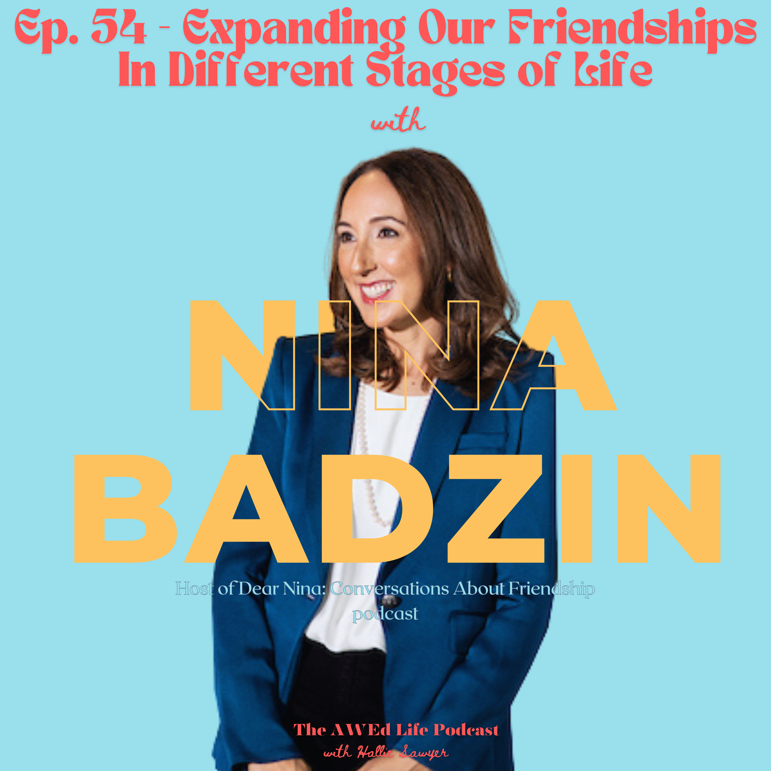 Expanding Our Friendships In Different Stages of Life with Nina Badzin, Host of Dear Nina: Conversations About Friendship Podcast