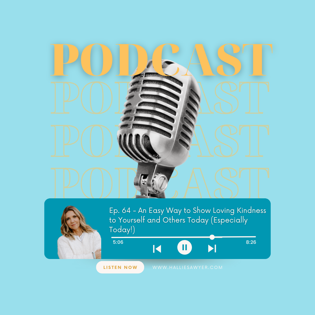 Ep. 64 - An Easy Way to Show Loving Kindness to Yourself and Others Today (Especially Today!)