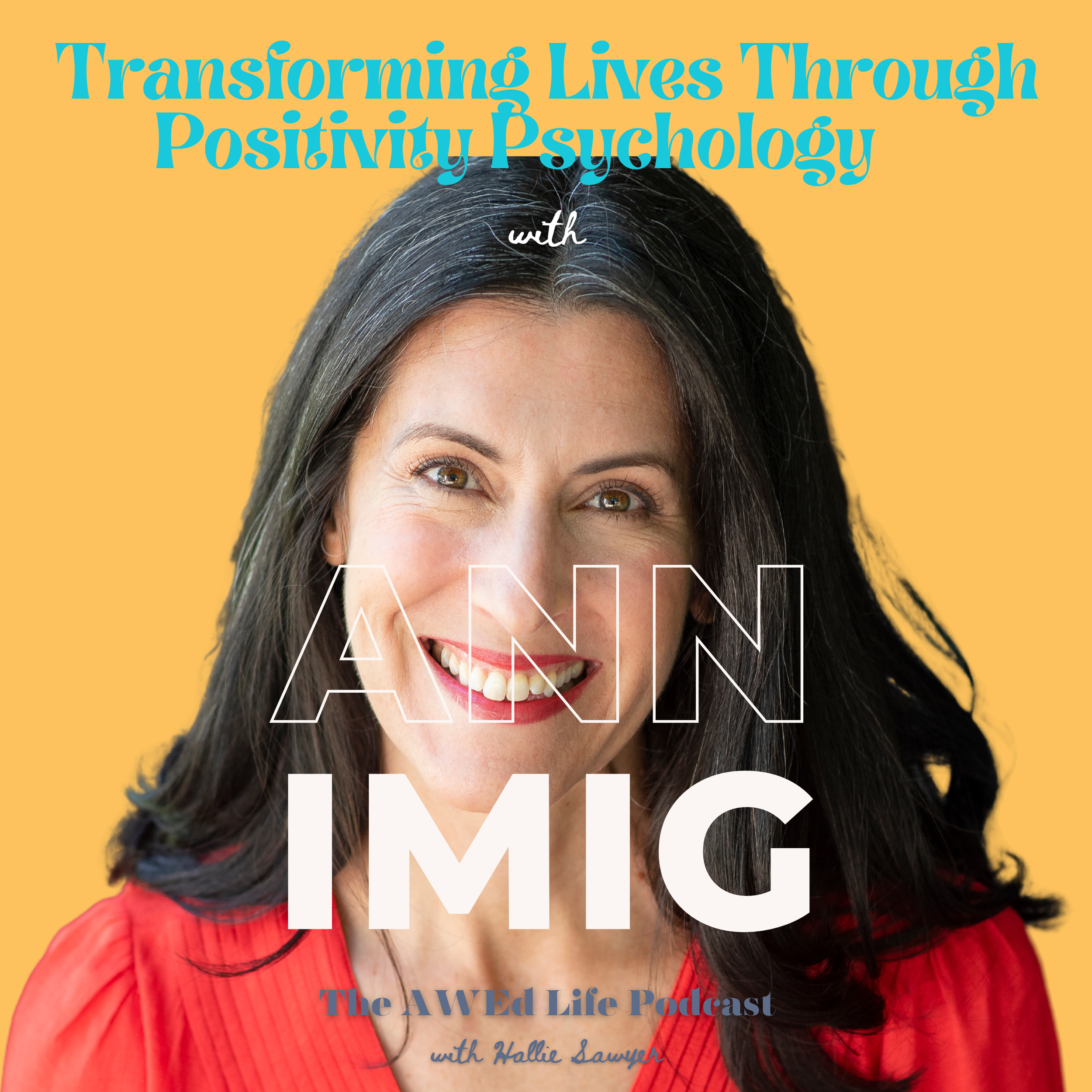 Ep. 65 - Transforming Lives Through Positive Psychology with Ann Imig
